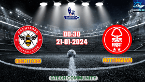 Nhận định bóng đá Brentford vs Nottingham 00h30 ngày 21/01/2024